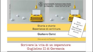 Scrivere la vita di un imperatore Guglielmo II di Germania  Gustavo Corni [upl. by Lavotsirc]