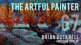 Artful Painter Podcast Brian Buckrell  Freedom to Play [upl. by Attenyt604]