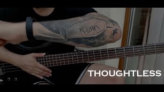 Korn  Thoughtless Bass Cover [upl. by Annyahs]