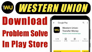 How to not install Western Union app download problem solve on play store ios [upl. by Ressan199]