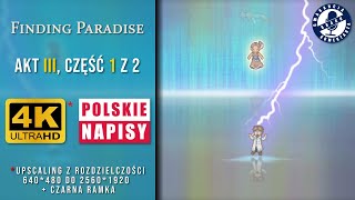 Finding Paradise PC  Akt III cz 12  4K upscaling  czarna ramka napisy PL [upl. by Unam166]