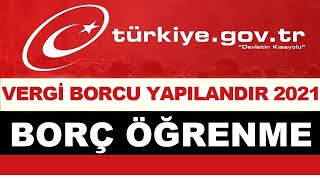 Vergi Borcu Yapılandırma 2021 Vergi Borcu Yapılandırma Nasıl Yapılır  E Devletten Vergi Yapılandır [upl. by Zumwalt]