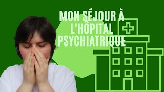 LHÔPITAL PSYCHIATRIQUE  mon expérience [upl. by Sidoma222]