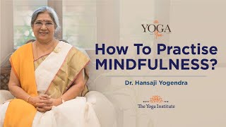 Yoga amp You How to practise Mindfulness  Dr Hansaji Yogendra [upl. by Radburn160]