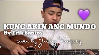 Kung akin ang mundo x Cover by Justin Vasquez [upl. by Berkow]