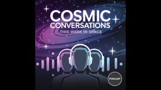 Cosmic Conversations  This Week In Space News  September 29 2024 [upl. by Welch]