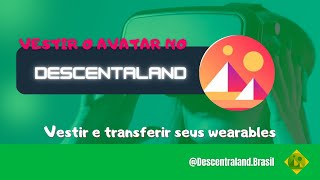 Como trocar a roupa do seu avatar no Decentraland e transferir seu WEARABLE  NFT  Metaverso [upl. by Avery]