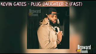 Kevin Gates  Plug Daughter 2 Fast [upl. by Ellenuahs]