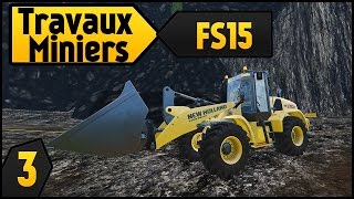 Travaux Miniers  Farming Simulator 15 FS 15  Toutvenant Série mine 3 [upl. by Ettezzus]