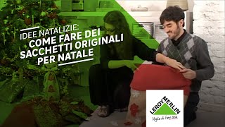 Idee natalizie sacchetti natalizi fai da te  Leroy Merlin [upl. by Trik58]