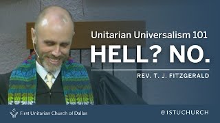 Unitarian Universalism 101 Hell No  Rev T J FitzGerald  09 03 23 UU Sermon [upl. by Doralia]