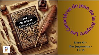 Les Caractères  La Bruyère  Livre XII  Des Jugements  1 à 19  Livre Audio [upl. by Ttenrag]