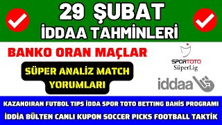 İDDAA TAHMİNLERİ 29 ŞUBAT  süper analiz banko maç kupon spor toto canlı oran bahis yorum futbol [upl. by Fletch]