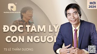 ĐỌC TÂM LÝ CON NGƯỜI TS LÊ THẨM DƯƠNG MỚI NHẤT NĂM 2024 [upl. by Lohse]