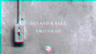 Suyano amp Reez  Switch Up [upl. by Granger900]