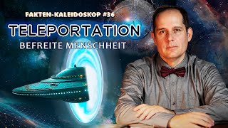 Teleportation Befreite Menschheit  FaktenKaleidoskop 36 [upl. by Zeuqcaj57]