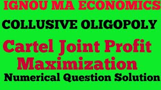 Joint Profit Maximization Of CartelCollusive OligopolyNumerical Example [upl. by Santoro]