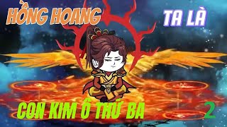 Tập 2  Hồng Hoang Ta Là Con Kim Ô Thứ Ba  Lương Tiêu Đi Sub [upl. by Israeli]