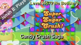 Candy Crush Saga Level 14579 No Boosters [upl. by Jasen725]