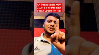 CA intermediate May 2025 amp onwards New books Update by icai [upl. by Oilejor]