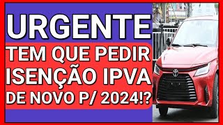 🔴ATENÇÃO À ISENÇÃO DE IPVA PCD 2024 TEM QUE PEDIR DE NOVO [upl. by Nerrak134]