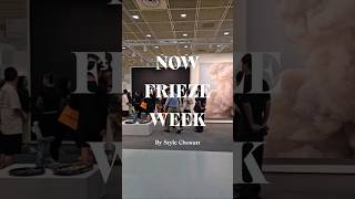 Now Frieze Week [upl. by Hsirahc]