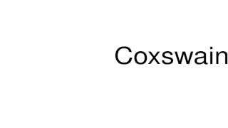 How to pronounce Coxswain [upl. by Annaira]