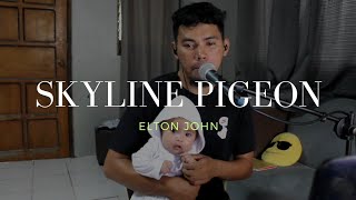 Skyline Pigeon  Elton John cover by Don Petok skylinepigeon donpetok [upl. by Nalaf892]