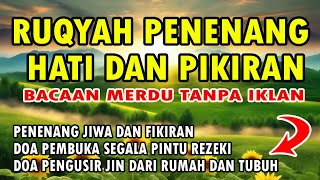 RUQYAH PENENANG HATI DAN PIKIRAN [upl. by Yllier529]