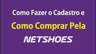 NETSHOES  Como se Cadastrar e Como Comprar Pela Netshoes [upl. by Flemming]