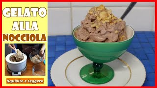 GELATO ALLA NOCCIOLA CON GELATIERA buonissimo  Hazelnut ice cream with ice cream maker [upl. by Aliet336]