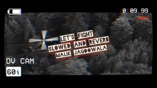 Lets Fight Slowed amp Reverb Malik Jagoowala [upl. by Leahcam182]