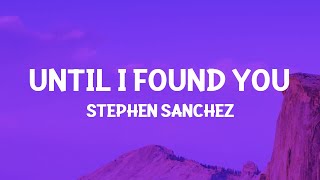 Stephen Sanchez  Until I Found You Lyrics [upl. by Llertnod]