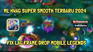 ML HWAG TERBARU 2024  FIX LAG LAG FRAME DROP MOBILE LEGEND SETELAH UPDATE [upl. by Hobbs636]