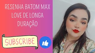 RESENHA BATOM DA MAX LOVE DE LONGA DURAÇÃO [upl. by Dnalyr]