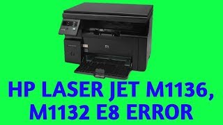 HP laserjet m1136 E8 ERROR [upl. by Wenoa]