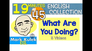 What Are You Doing  English Study Collection 45  Mark Kulek  ESL [upl. by Margaretha276]