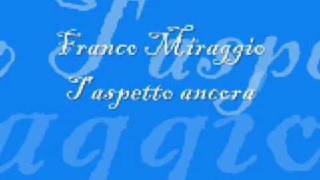 Franco MiraggioTaspetto ancora [upl. by Batish]