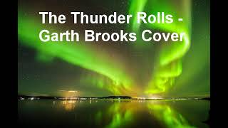 the thunder rolls  garth brooks cover [upl. by Safir843]