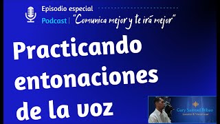 Practicando entonaciones de la voz  Podcast quotComunica mejor y te irá mejorquot [upl. by Service]