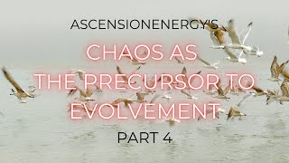 AscensionEnergys Chaos as the Precursor to Evolvement Part 4 [upl. by Bork701]