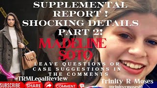 The Most Disturbing Report Yet Madeline Soto Part 2 Supplemental Report [upl. by Nohsal508]