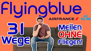 Flying Blue Meilen OHNE fliegen 🛋️ 31 Möglichkeiten bringen dich schneller in die Business Class [upl. by Pascal]