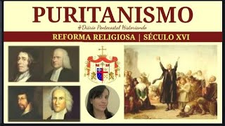 OS PURITANOS  REFORMADORES SÉCULO XVI  HISTÓRIA DO PROTESTANTISMO [upl. by Atok]