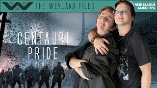 Alien RPG  Centauri Pride Episode 2 The Weyland Files [upl. by Sunev]