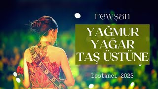 Rewşan  Yağmur Yağar Taş Üstüne Live [upl. by Anaihsat]