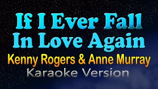 IF I EVER FALL IN LOVE AGAIN  Kenny Rogers amp Anne Murray HD Karaoke [upl. by Ettolrahc]