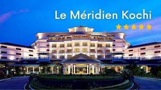 Best 5 Star Hotel in Kerala Le Meridien Kochi full tour [upl. by Lanoil]