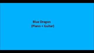 Blue Dragon Piano  Guitar [upl. by Rapsac628]