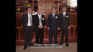 Digno eres oh Jesús Cuarteto Hermón año 2000 [upl. by Vere]